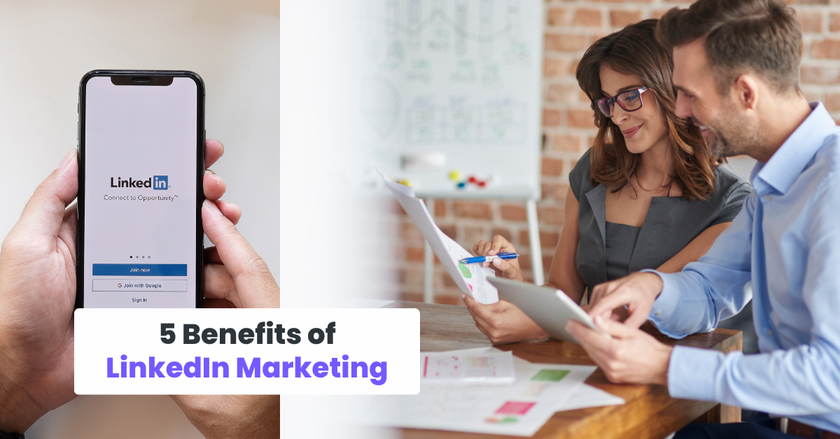 5 Benefits of LinkedIn Marketing